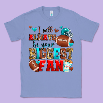 I Will Always Be Your Biggest Fan American Footbal Classic Tee Designed By Zillion Design Studio
