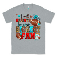 Heather Grey i will always be your biggest fan american footbal Classic Tee - Zillion Design Studio