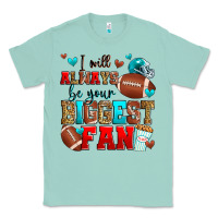 Seafoam i will always be your biggest fan american footbal Classic Tee - Zillion Design Studio