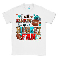 White i will always be your biggest fan american footbal Classic Tee - Zillion Design Studio