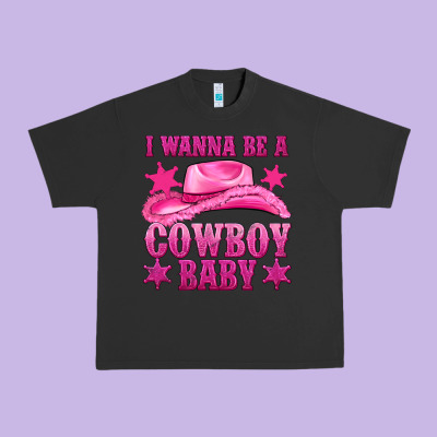 Urban Heavy Tee i wanna be a cowboy baby