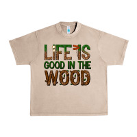 French Oak life is good in the wood Urban Heavy Tee - texasbilliewilder