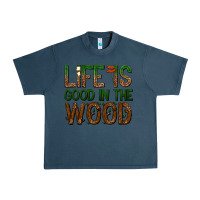 Midnight Navy life is good in the wood Urban Heavy Tee - texasbilliewilder