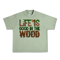 Oil Green life is good in the wood Urban Heavy Tee - texasbilliewilder