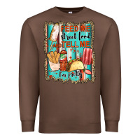 Chestnut feed me street food and tell me i'm pretty Premium Sweatshirt - JahusDesignShop
