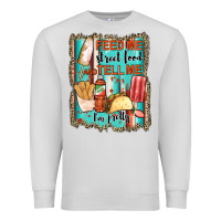 Dove Grey feed me street food and tell me i'm pretty Premium Sweatshirt - JahusDesignShop
