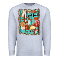 Heather Grey feed me street food and tell me i'm pretty Premium Sweatshirt - JahusDesignShop