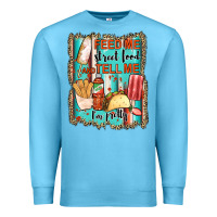 Ocean Blue feed me street food and tell me i'm pretty Premium Sweatshirt - JahusDesignShop