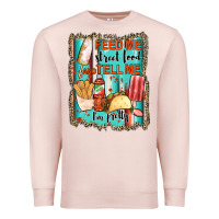 Pale Pink feed me street food and tell me i'm pretty Premium Sweatshirt - JahusDesignShop
