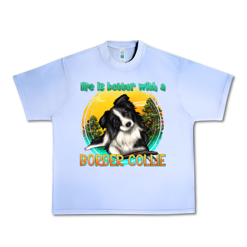 Life Is Better With A Border Collie Urban Heavy Tee by texasbilliewilder | Teevron