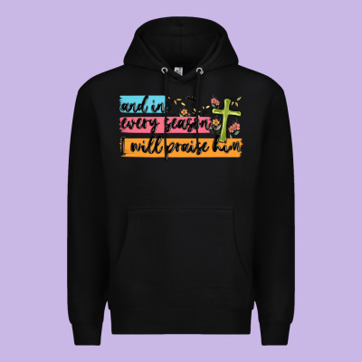 And In Every Season I Will Praise Him Premium Hoodie Designed By Maliassmallbusiness