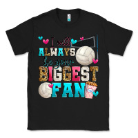 Black i will always be your biggest fan volleyball Classic Tee - Zillion Design Studio