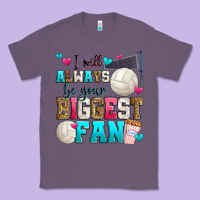 I Will Always Be Your Biggest Fan Volleyball Classic Tee Designed By Zillion Design Studio
