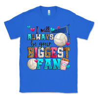 True Royal i will always be your biggest fan volleyball Classic Tee - Zillion Design Studio