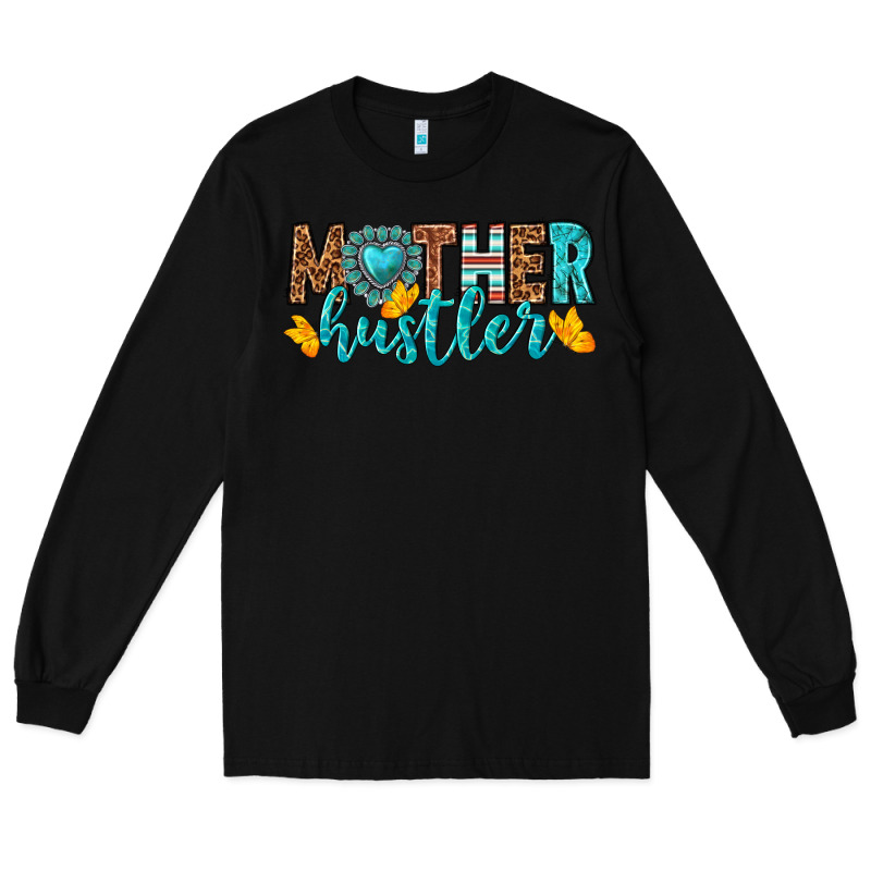 Mother Hustler Long Sleeve Tee by texasbilliewilder | Teevron