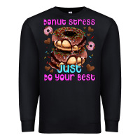 Black donut stress just do your best Premium Sweatshirt - AdoDesignShop