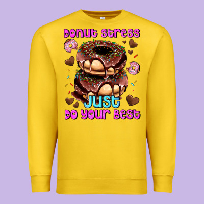 Donut Stress Just Do Your Best Premium Sweatshirt Designed By Adodesignshop