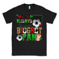 Black i will always be your biggest fan soccer Classic Tee - Zillion Design Studio
