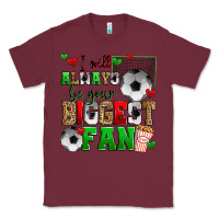 Burgundy i will always be your biggest fan soccer Classic Tee - Zillion Design Studio