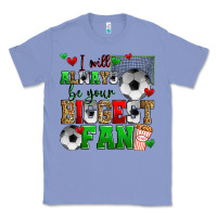 Colony Blue i will always be your biggest fan soccer Classic Tee - Zillion Design Studio