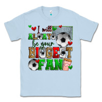 Dusty Blue i will always be your biggest fan soccer Classic Tee - Zillion Design Studio