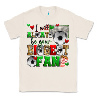 Natural i will always be your biggest fan soccer Classic Tee - Zillion Design Studio