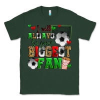Sports Green i will always be your biggest fan soccer Classic Tee - Zillion Design Studio