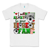 White i will always be your biggest fan soccer Classic Tee - Zillion Design Studio