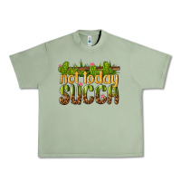 Oil Green not today succa Urban Heavy Tee - texasbilliewilder