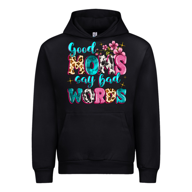 Good Moms Say Bad Words Urban Hoodie by MaliasSmallBusiness | Teevron