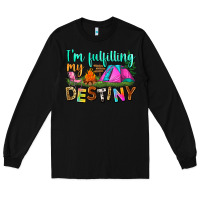Black i'm fulfilling my destiny Long Sleeve Tee - Zillion Design Studio