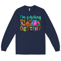 Navy i'm fulfilling my destiny Long Sleeve Tee - Zillion Design Studio