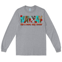 Heather Grey naynay like a mom only cooler Long Sleeve Tee - texasbilliewilder