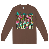 Chestnut oh honey i am that mom mothers day Long Sleeve Tee - texasbilliewilder
