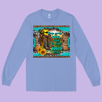 Keep Your Soul Clean And Your Boots Dirty Long Sleeve Tee Designed By Ranaportraitstore