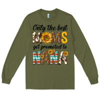 Army Green only the best moms get promoted to nana Long Sleeve Tee - texasbilliewilder