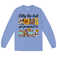 Colony Blue only the best moms get promoted to nana Long Sleeve Tee - texasbilliewilder