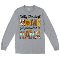 Heather Grey only the best moms get promoted to nana Long Sleeve Tee - texasbilliewilder