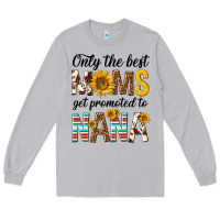 Moon Dust only the best moms get promoted to nana Long Sleeve Tee - texasbilliewilder