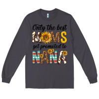 Smoke only the best moms get promoted to nana Long Sleeve Tee - texasbilliewilder