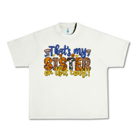 Pistachio that s my sister on that court Urban Heavy Tee - Zillion Design Studio