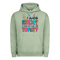 Pigment Oil Green i match energy so how we gon' act today Urban Hoodie - MaliasSmallBusiness