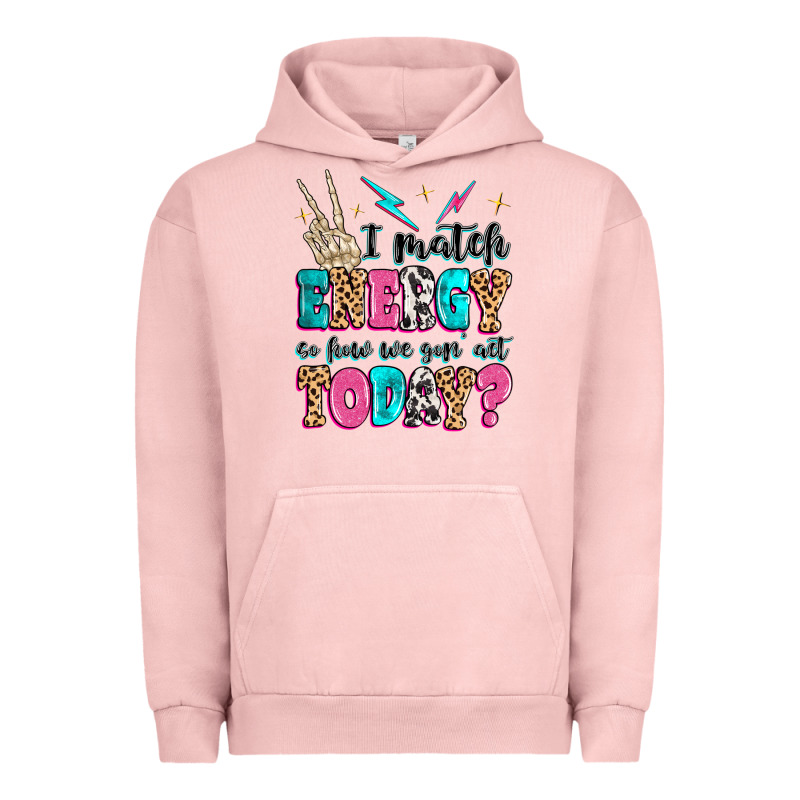 I Match Energy So How We Gon' Act Today Urban Hoodie by MaliasSmallBusiness | Teevron