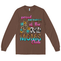 Chestnut proud member of the bad moms club Long Sleeve Tee - texasbilliewilder
