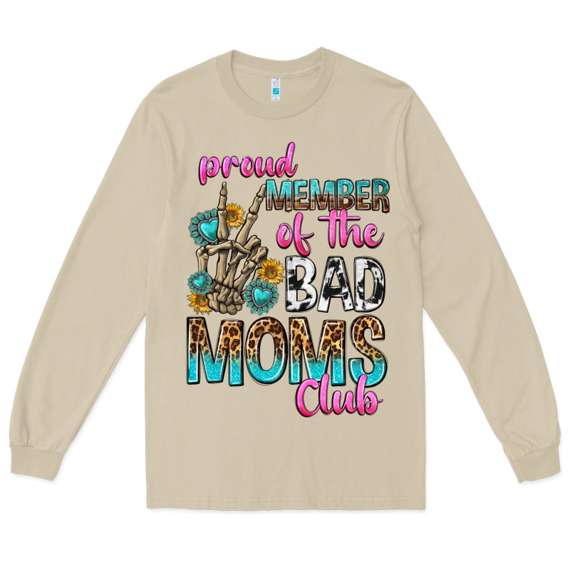 Proud Member Of The Bad Moms Club Long Sleeve Tee by texasbilliewilder | Teevron