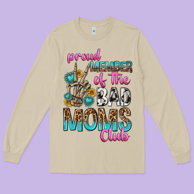 Proud Member Of The Bad Moms Club Long Sleeve Tee Designed By Texasbilliewilder