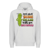 Dove Grey just about done dillin with you bitches Premium Hoodie - MaliasSmallBusiness