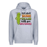 Heather Grey just about done dillin with you bitches Premium Hoodie - MaliasSmallBusiness