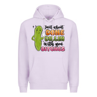 Lilac just about done dillin with you bitches Premium Hoodie - MaliasSmallBusiness