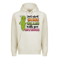 Oatmeal Heather just about done dillin with you bitches Premium Hoodie - MaliasSmallBusiness